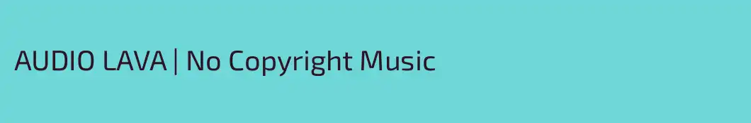 AUDIO LAVA | No Copyright Music